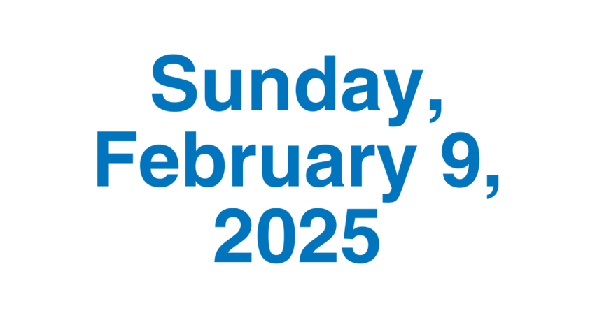 Sunday, February 9, 2025
