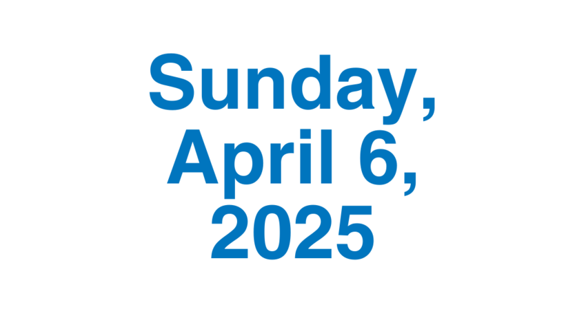 Sunday, April 6, 2025